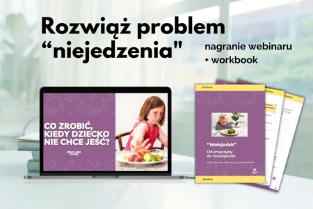 Rozwiąż problem "niejedzenia" - nagranie webinaru + workbook